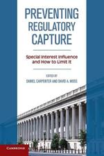 Preventing Regulatory Capture: Special Interest Influence and How to Limit it