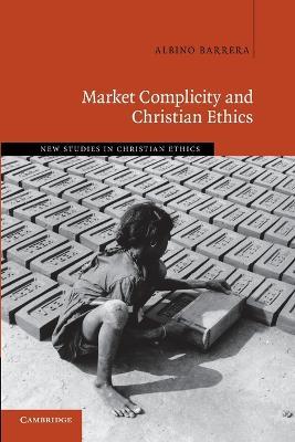 Market Complicity and Christian Ethics - Albino Barrera - cover