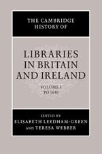 The Cambridge History of Libraries in Britain and Ireland