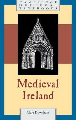 Medieval Ireland - Clare Downham - cover