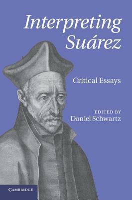 Interpreting Suarez: Critical Essays - cover
