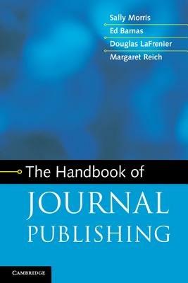 The Handbook of Journal Publishing - Sally Morris,Ed Barnas,Douglas LaFrenier - cover