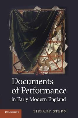 Documents of Performance in Early Modern England - Tiffany Stern - cover