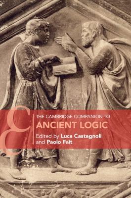 The Cambridge Companion to Ancient Logic - cover