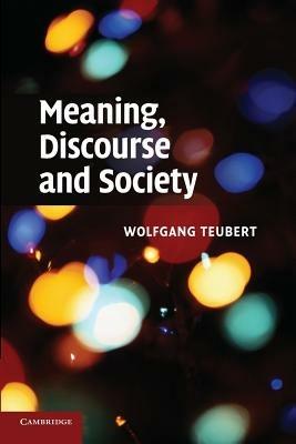Meaning, Discourse and Society - Wolfgang Teubert - cover