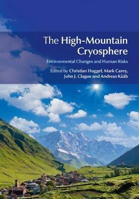 The High-Mountain Cryosphere: Environmental Changes and Human Risks - cover