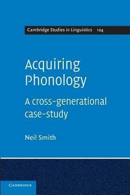 Acquiring Phonology: A Cross-Generational Case-Study - Neil Smith - cover