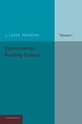Experimental Building Science: Volume 1, Introduction to Science as Applied in Building - J. Leask Manson - cover