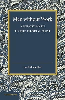 Men without Work: A Report Made to the Pilgrim Trust - cover