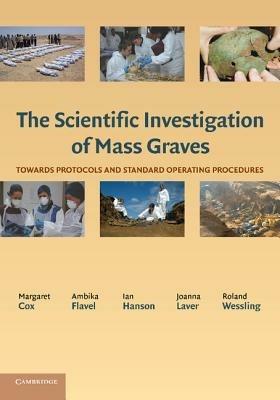 The Scientific Investigation of Mass Graves: Towards Protocols and Standard Operating Procedures - cover