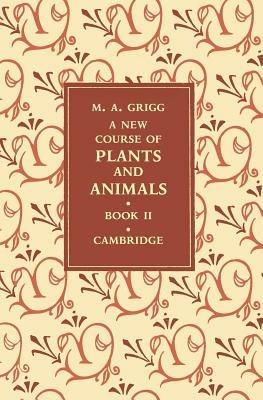 A New Course of Plants and Animals: Volume 2 - M. A. Grigg - cover