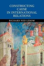 Constructing Cause in International Relations