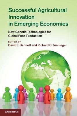 Successful Agricultural Innovation in Emerging Economies: New Genetic Technologies for Global Food Production - cover