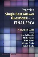 Practice Single Best Answer Questions for the Final FRCA: A Revision Guide - cover