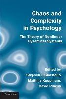 Chaos and Complexity in Psychology: The Theory of Nonlinear Dynamical Systems