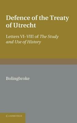 Bolingbroke's Defence of the Treaty of Utrecht: Being Letters VI to VIII of the 'Study and Use of History' - Henry Bolingbroke - cover