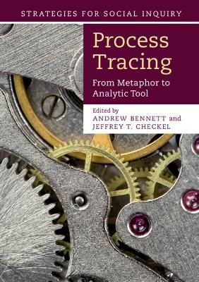 Process Tracing: From Metaphor to Analytic Tool - cover