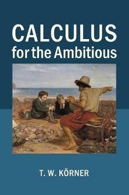 Calculus for the Ambitious - T. W. Koerner - cover
