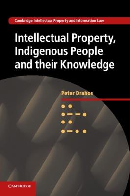 Intellectual Property, Indigenous People and their Knowledge - Peter Drahos - cover