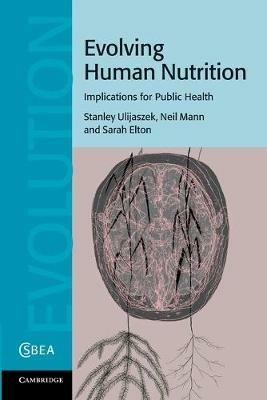 Evolving Human Nutrition: Implications for Public Health - Stanley J. Ulijaszek,Neil Mann,Sarah Elton - cover