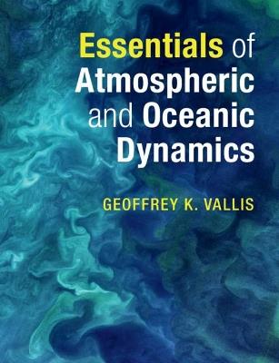 Essentials of Atmospheric and Oceanic Dynamics - Geoffrey K. Vallis - cover