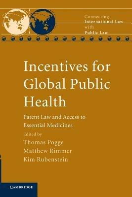 Incentives for Global Public Health: Patent Law and Access to Essential Medicines - cover