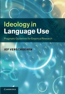 Ideology in Language Use: Pragmatic Guidelines for Empirical Research - Jef Verschueren - cover