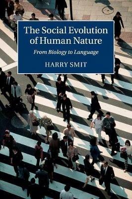 The Social Evolution of Human Nature: From Biology to Language - Harry Smit - cover