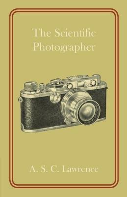 The Scientific Photographer - A. S. C. Lawrence - cover