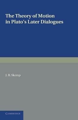 The Theory of Motion in Plato's Later Dialogues - Joseph Bright Skemp - cover