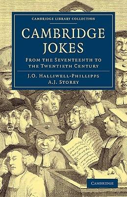Cambridge Jokes: From the Seventeenth to the Twentieth Century - James Orchard Halliwell-Phillipps,A. J. Storey - cover