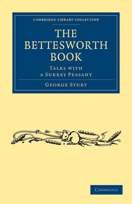The Bettesworth Book: Talks with a Surrey Peasant - George Sturt - cover