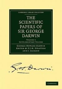 The Scientific Papers of Sir George Darwin: Tidal Friction and Cosmogony - George Howard Darwin - cover