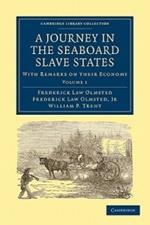 A Journey in the Seaboard Slave States: With Remarks on their Economy