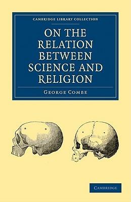 On the Relation Between Science and Religion - George Combe - cover