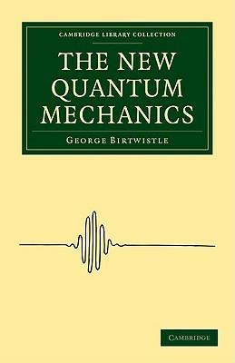 The New Quantum Mechanics - George Birtwistle - cover