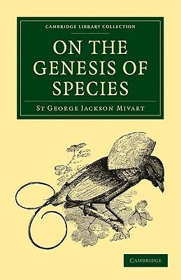 On the Genesis of Species - St George Jackson Mivart - cover