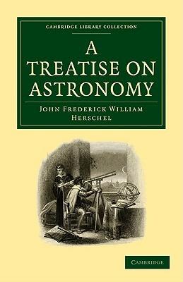 A Treatise on Astronomy - John Frederick William Herschel - cover