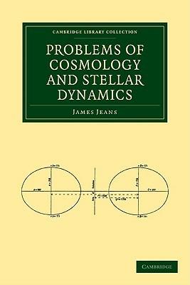 Problems of Cosmology and Stellar Dynamics - James Jeans - cover