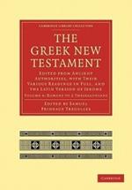 The Greek New Testament: Edited from Ancient Authorities, with their Various Readings in Full, and the Latin Version of Jerome