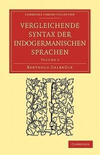 Vergleichende Syntax der indogermanischen Sprachen - Berthold Delbruck - cover