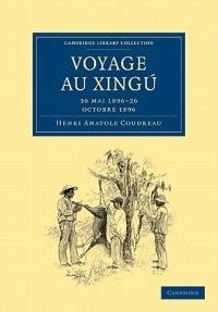 Voyage au Xingu: 30 mai 1896-26 octobre 1896 - Henri Anatole Coudreau - cover