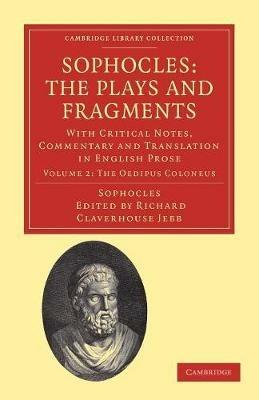 Sophocles: The Plays and Fragments: With Critical Notes, Commentary and Translation in English Prose - cover
