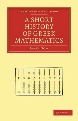 A Short History of Greek Mathematics - James Gow - cover