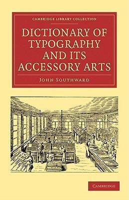 Dictionary of Typography and its Accessory Arts - John Southward - cover