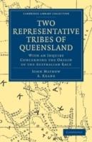 Two Representative Tribes of Queensland: With an Inquiry Concerning the Origin of the Australian Race - John Mathew,A. Keane - cover