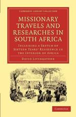 Missionary Travels and Researches in South Africa: including a Sketch of Sixteen Years' Residence in the Interior of Africa