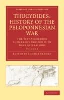 Thucydides: History of the Peloponnesian War: The Text According to Bekker's Edition with Some Alterations