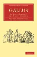 Gallus: Or, Roman Scenes of the Time of Augustus - Wilhelm Adolf Becker - cover