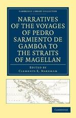 Narratives of the Voyages of Pedro Sarmiento de Gamboa to the Straits of Magellan